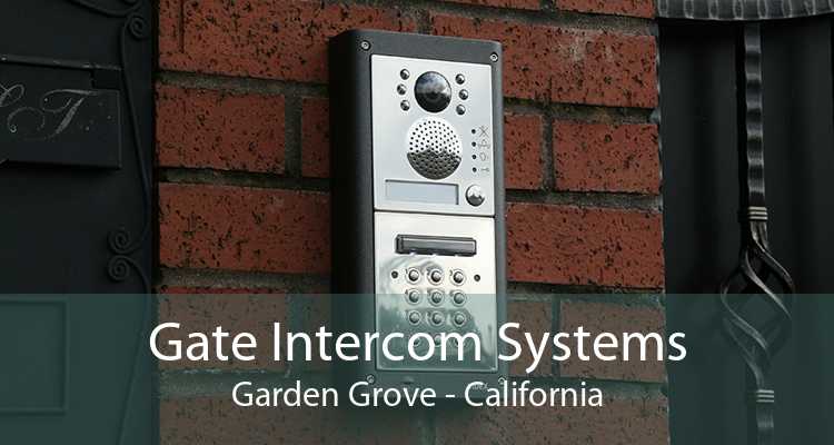 Gate Intercom Systems Garden Grove - California